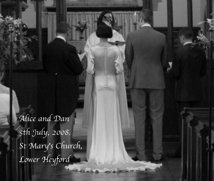 Alice and Dan 5th July, 2008. St Mary's Church, Lower Heyford book cover