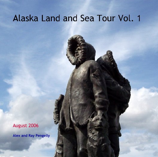 Alaska Land and Sea Tour Vol. 1 nach Alex and Ray Pengelly anzeigen