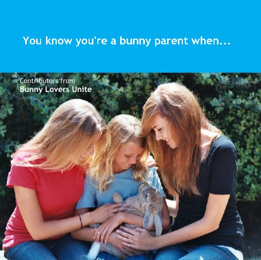Bekijk You know you're a bunny parent when... op boristfrog