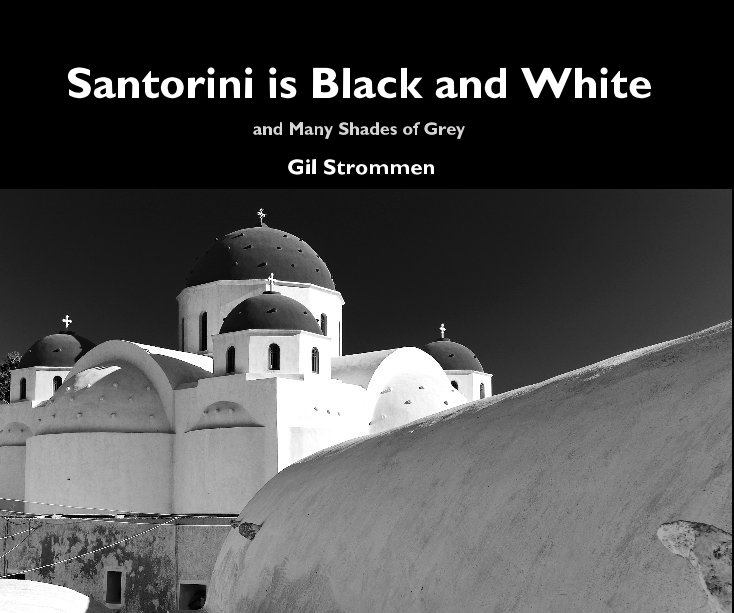 View Santorini is Black and White by Gil Strommen