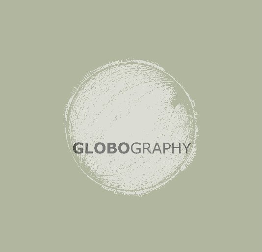 View GLOBOGRAPHY by Danny Sey