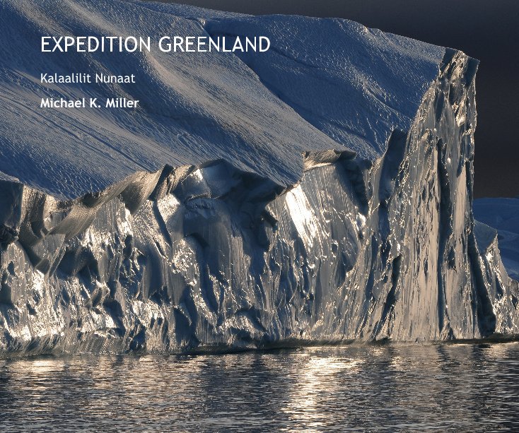 View EXPEDITION GREENLAND by Michael K. Miller