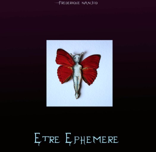 View Etre Ephemère by frederique Nanjod