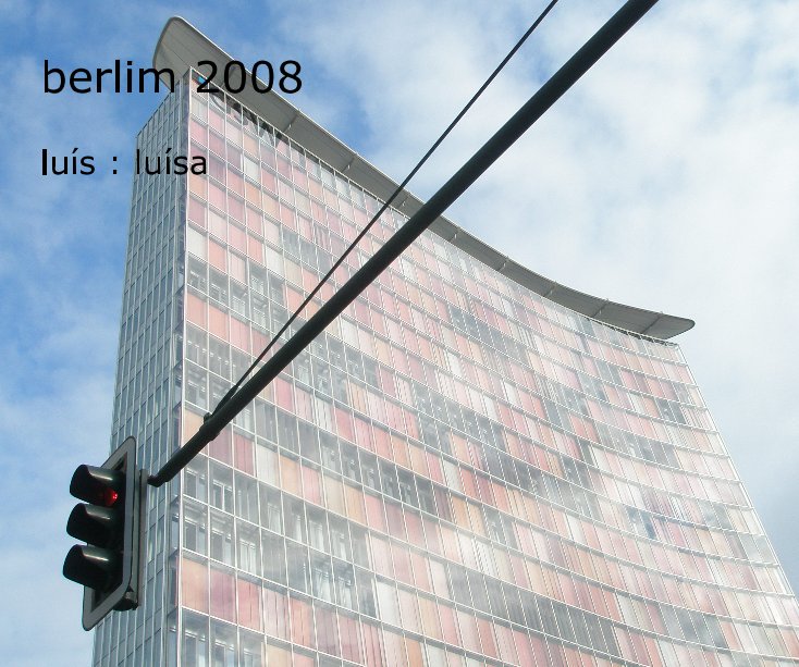 View berlim 2008 luis : lui­sa by Lui­s Pires