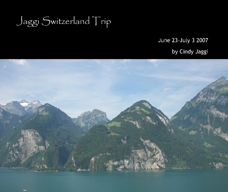 View Jaggi Switzerland Trip by Cindy Jaggi