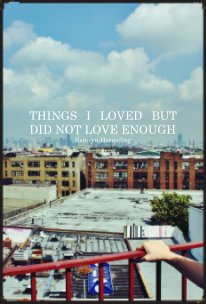 Things I Loved But Did Not Love Enough book cover