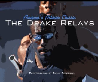 The Drake Relays: America's Athletic Classic book cover