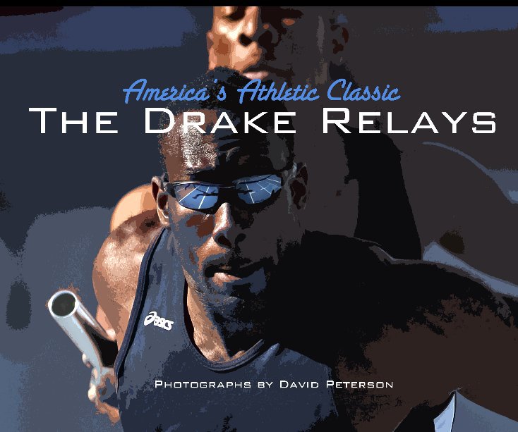 View The Drake Relays: America's Athletic Classic by pulitzerpete
