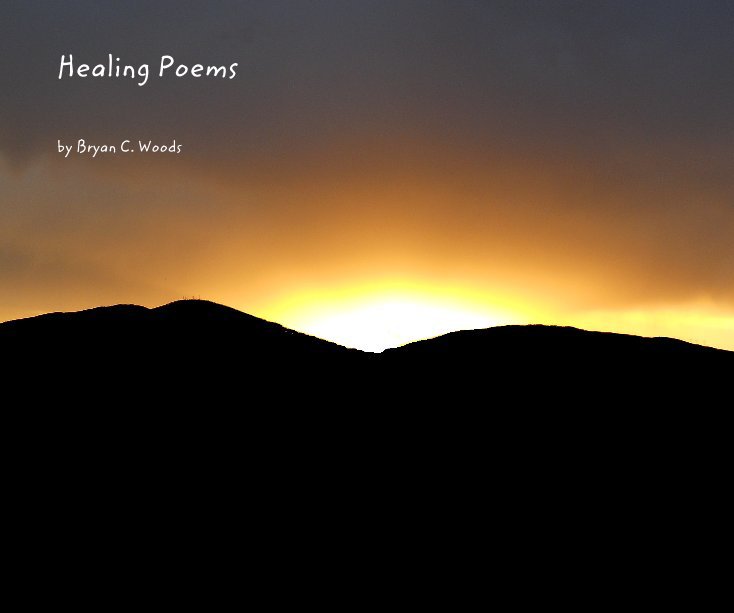 View Healing Poems by Bryan C. Woods