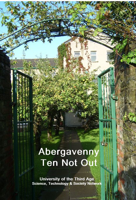 View Abergavenny Ten Not Out by University of the Third Age Science, Technology & Society Network
