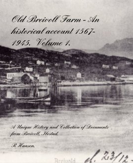Old Breivoll Farm - An historical account 1567- 1945. Volume 1. book cover