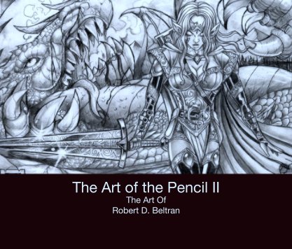 The Art of the Pencil II, The Art Of Robert D. Beltran book cover