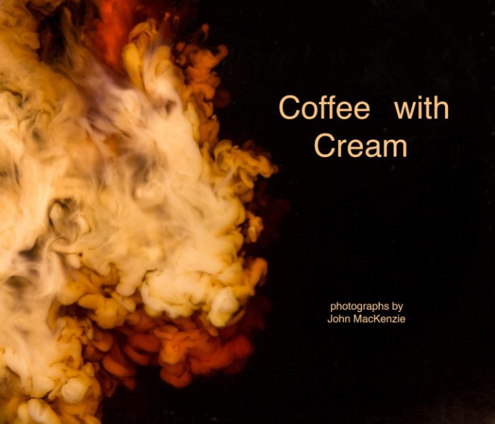 View Coffee with Cream by John MacKenzie