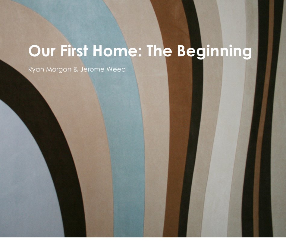 View Our First Home: The Beginning by Jerome Weed