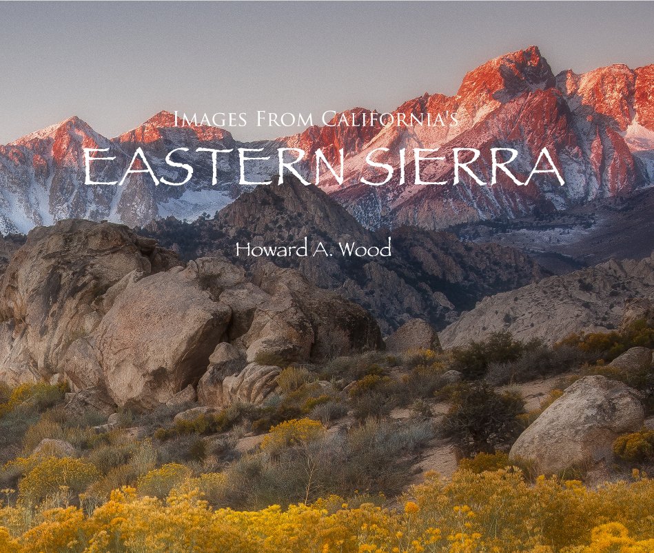 Ver Images From California's EASTERN SIERRA por Howard A. Wood