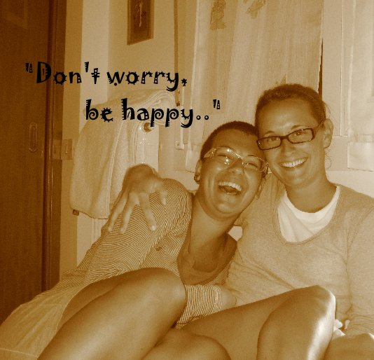 View "Don't worry, be happy.." by Silvestrini Beatrice