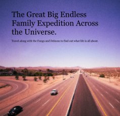 The Great Big Endless Family Expedition Across the Universe. book cover