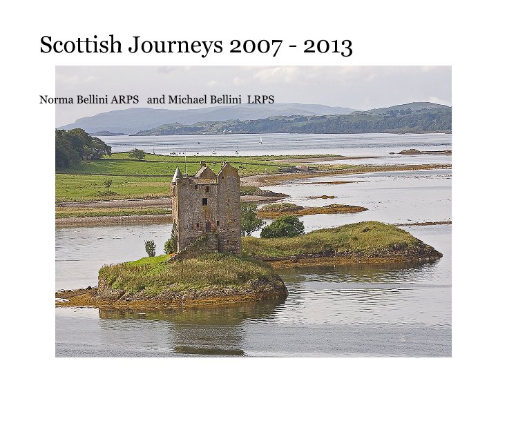 Ver Scottish Journeys 2007 - 2013 por Norma Bellini ARPS and Michael Bellini LRPS