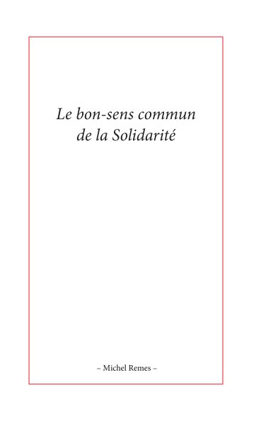 Ver Le bon-sens commun de la solidarité por Michel Remes
