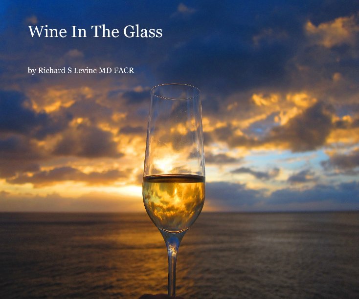 Visualizza Wine In The Glass di Richard S Levine MD FACR