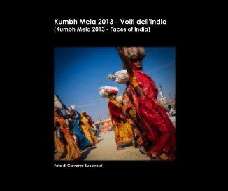 Kumbh Mela 2013 - Volti dell'India (Kumbh Mela 2013 - Faces of India) book cover