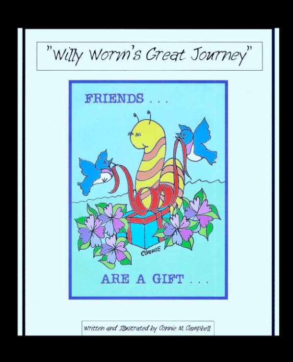 Ver "Willy Worm's Great Journey" por Connie M. Campbell  Author and Illustrator