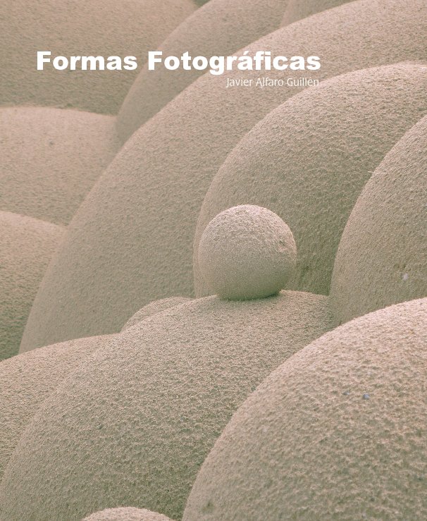 View Formas Fotográficas by Javier Alfaro Guillén