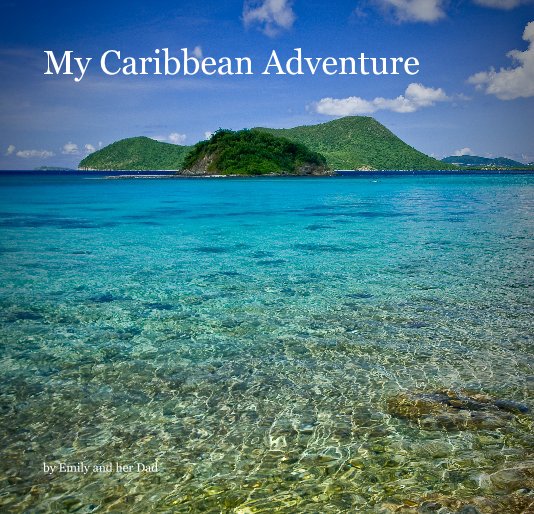 View My Caribbean Adventure by Emily and her Dad