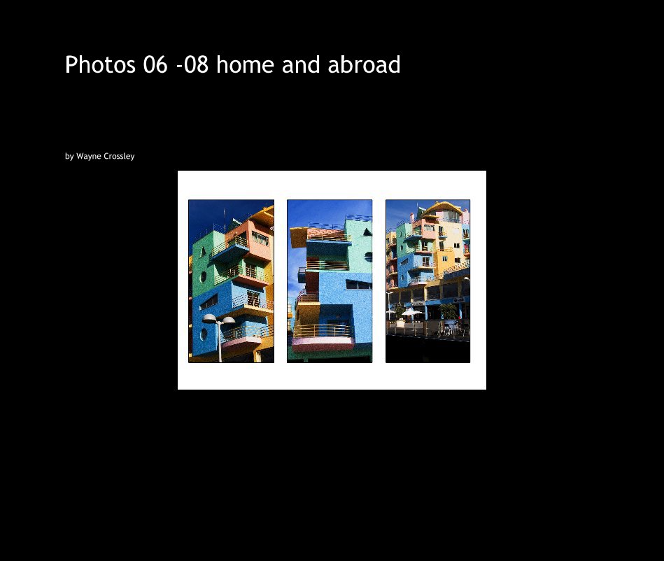 View Photos 06 - 08 home and abroad by Wayne Crossley