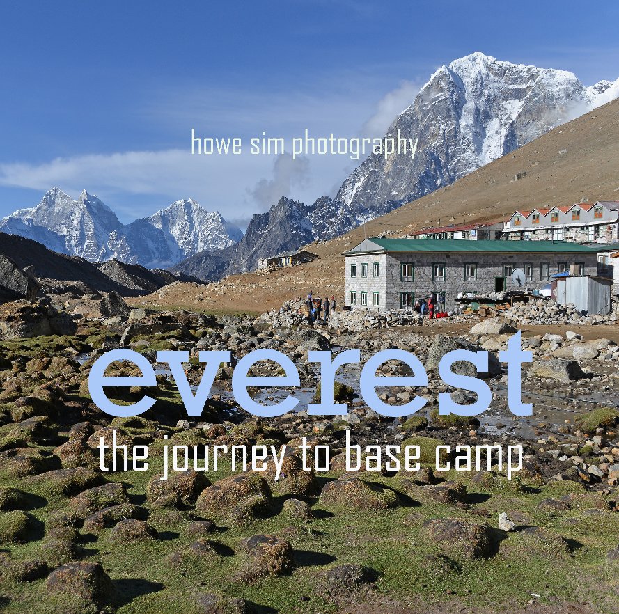 View Everest by howe sim photography