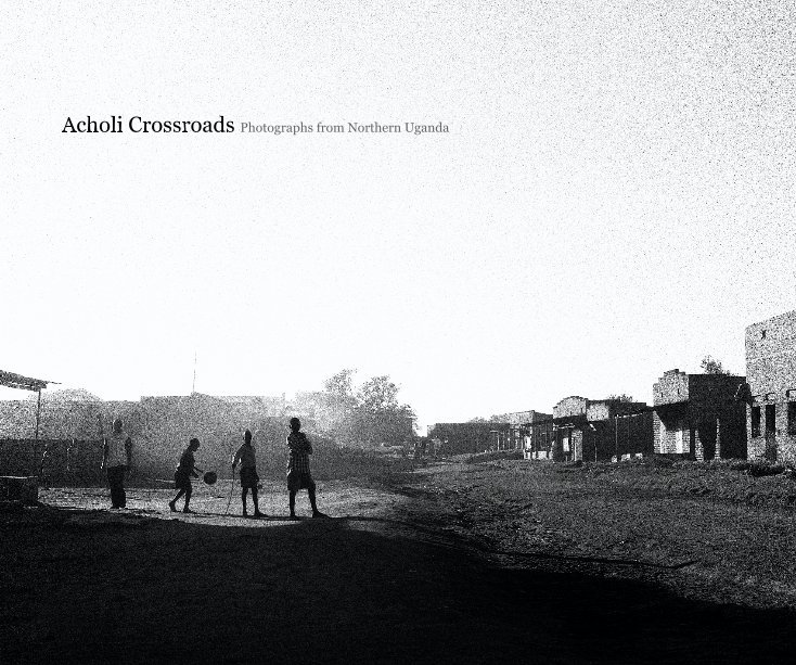 View Acholi Crossroads by Michael Friberg
