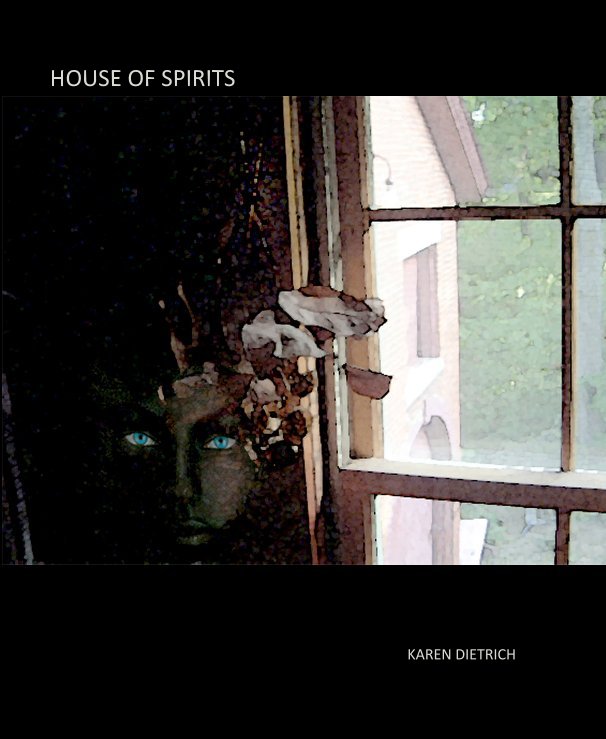 HOUSE OF SPIRITS by KAREN DIETRICH Blurb Books