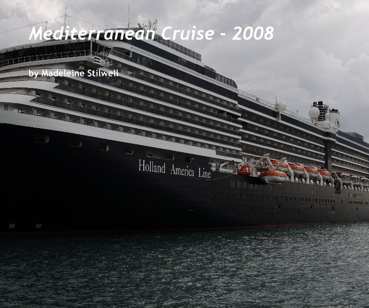 View Mediterranean Cruise - 2008 by Madeleine Stilwell