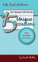 One Sponge Cake, 15 Unique Occasion book cover