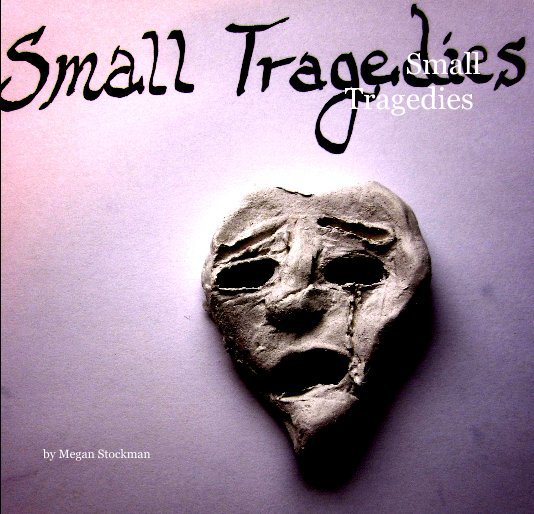 Visualizza Small Tragedies di Megan Stockman