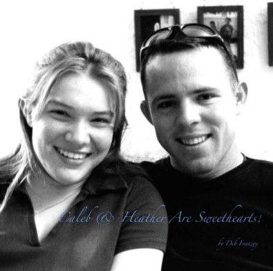 Caleb & Heather Are Sweethearts! book cover