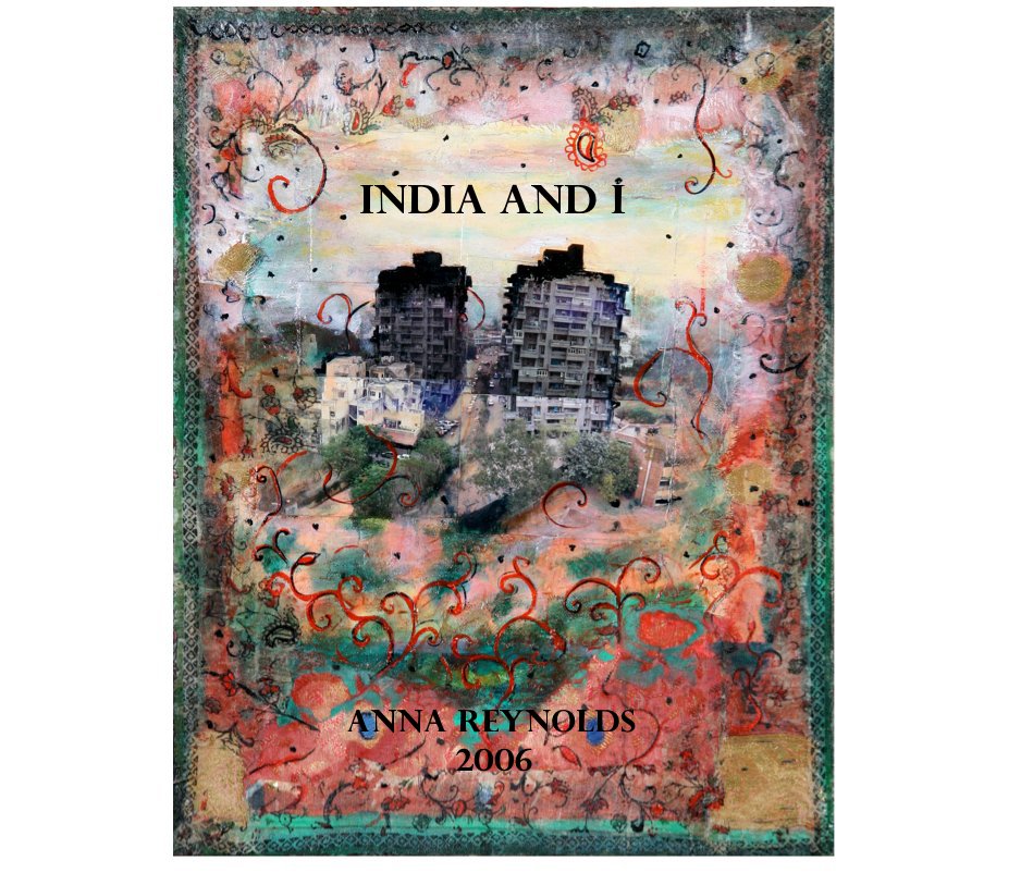 View India and I Anna Reynolds 2006 by Anna Reynolds