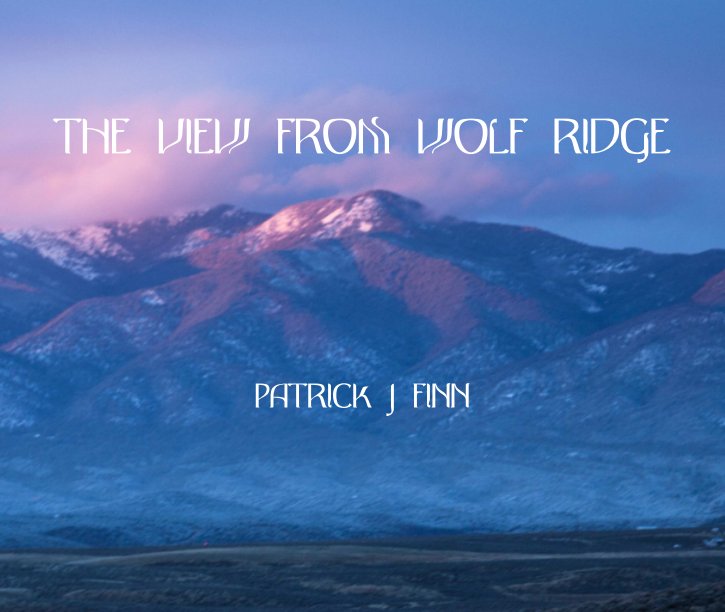 View The View from Wolf Ridge by Patrick J. Finn