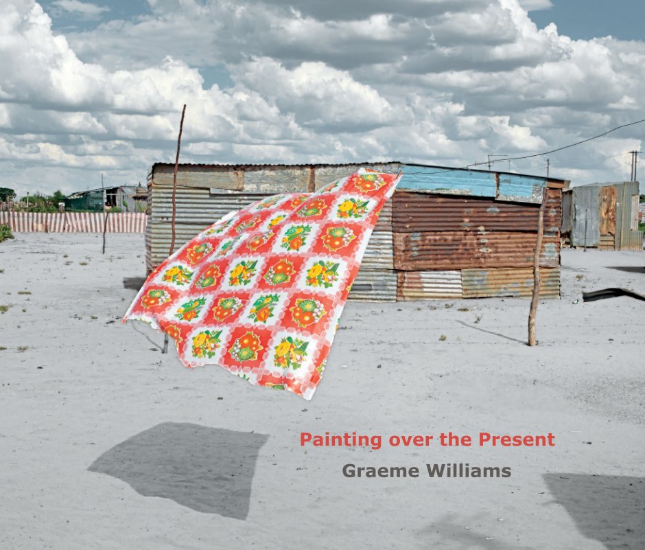 View Painting over the Present by Graeme Williams