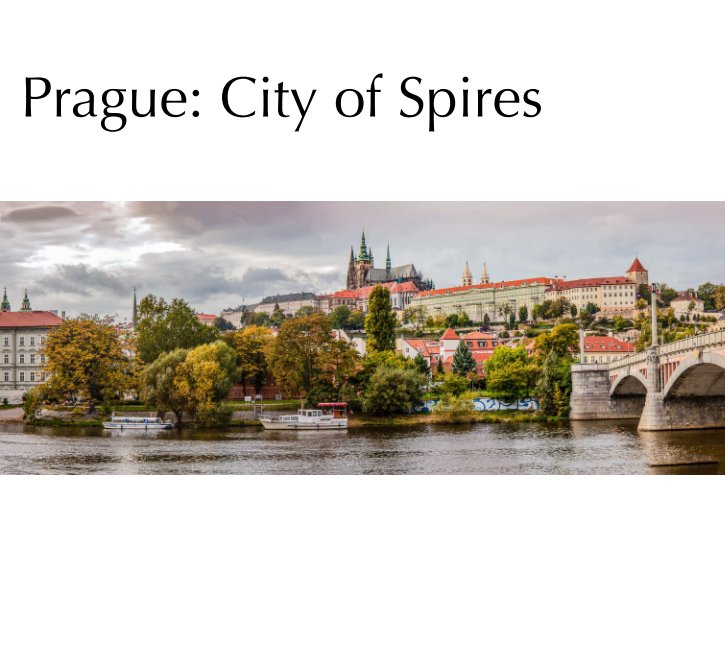 View Prague: City of Spires by Arturo Peralta-Ramos