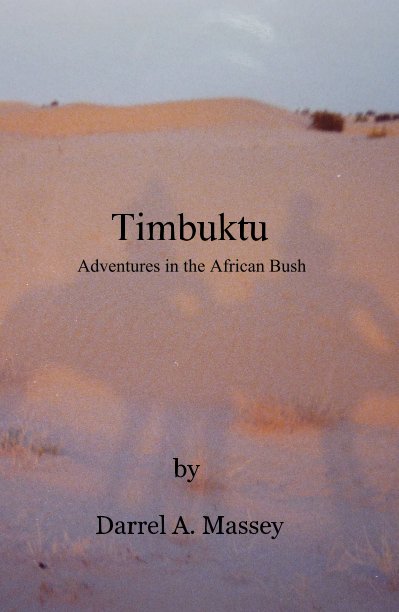 Ver Timbuktu Adventures in the African Bush por Darrel A. Massey