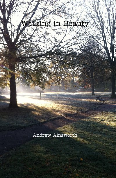 View Walking in Beauty by Andrew Ainsworth