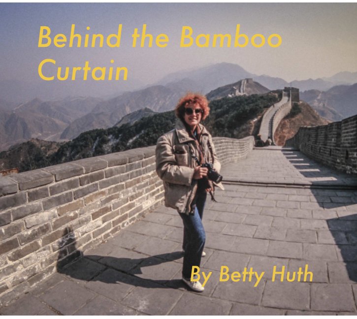 Visualizza Behind the Bamboo Curtain di Betty Huth