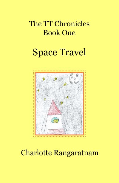 View The TT Chronicles Space Travel HARDCOVER by Charlotte Rangaratnam