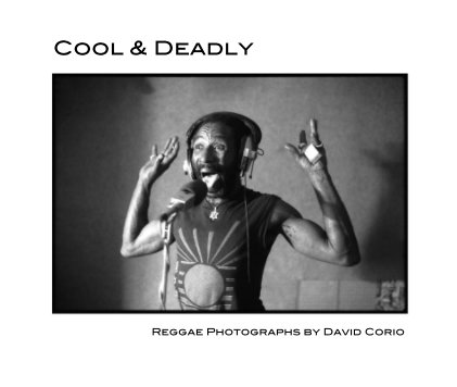 Cool & Deadly Reggae Photographs by David Corio book cover