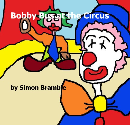 View Bobby Bus at the Circus by Simon Bramble