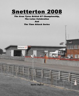 Snetterton 2008 The Avon Tyres British GT Championship, The Lotus Celebration And The Time Attack Series book cover