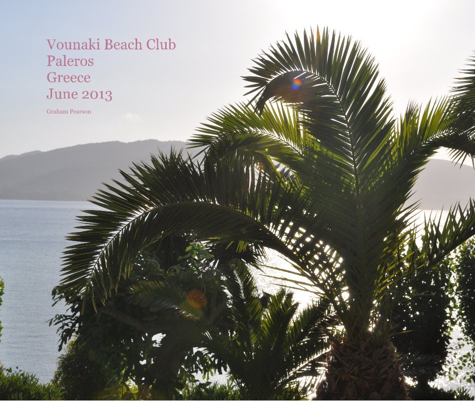 View Vounaki Beach Club Paleros Greece June 2013 by Graham Pearson