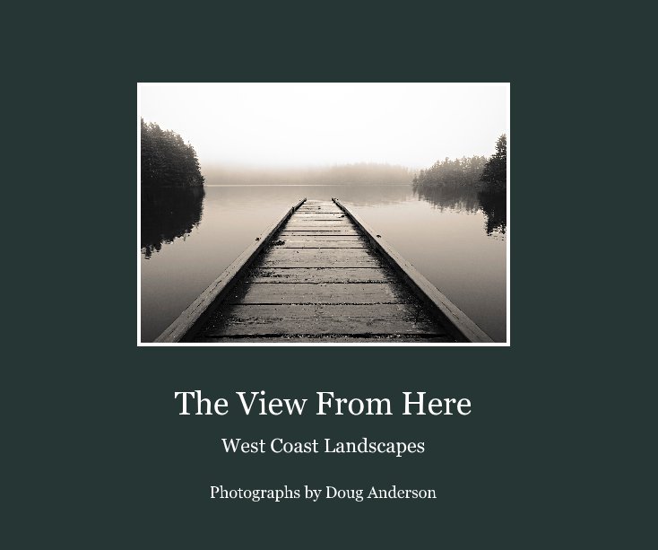 View The View From Here by Photographs by Doug Anderson