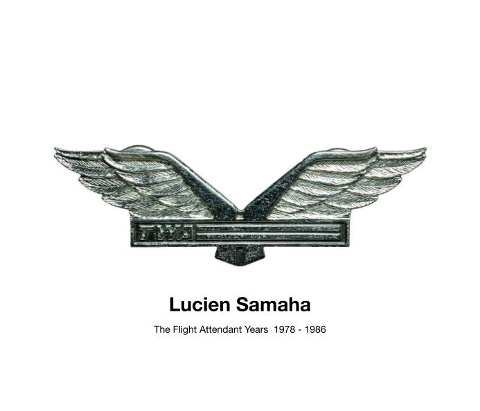 View The Flight Attendant Years 1978-1986 by Lucien Samaha